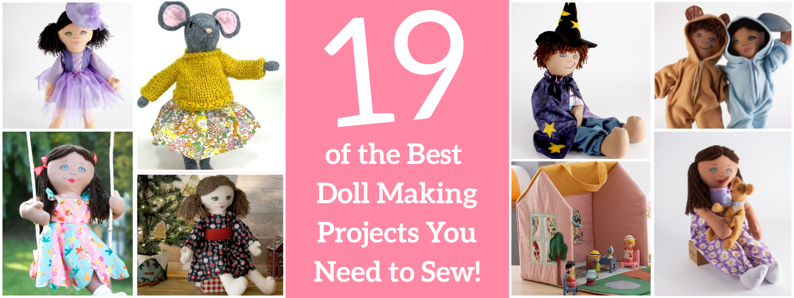 Sew Your Own Dolls: 19 Handmade Doll & Dollhouse Sewing Projects